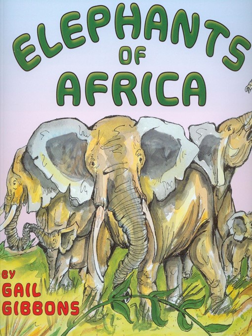 Title details for Elephants of Africa by Gail Gibbons - Wait list